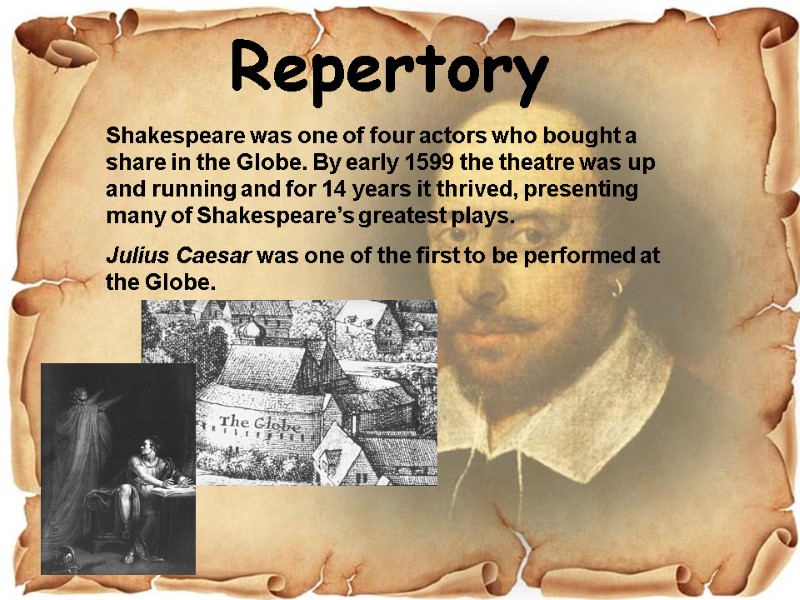 Repertory Shakespeare was one of four actors who bought a share in the Globe.